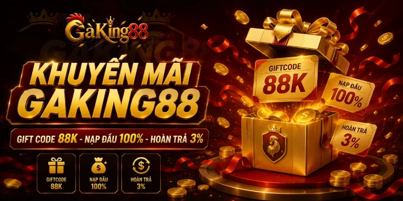 Khuyến mãi GAKING88 gồm giftcode nạp đầu bảo hiểm đá gà và hoàn trả